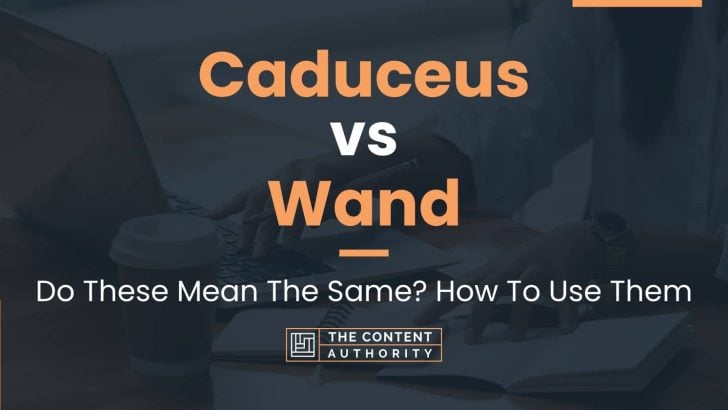 Caduceus vs Wand: Do These Mean The Same? How To Use Them