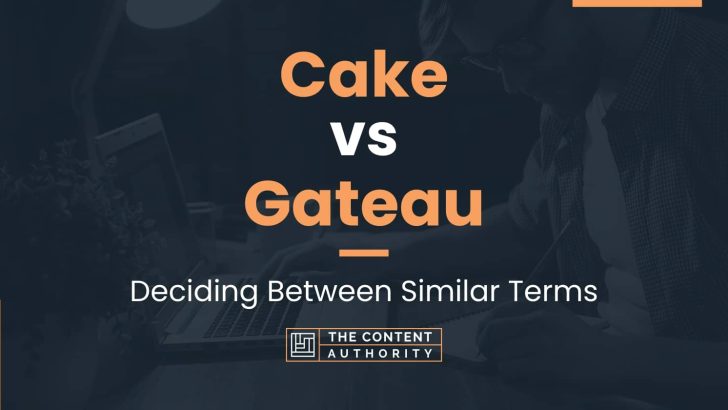 Cake vs Gateau: Deciding Between Similar Terms
