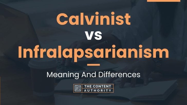 Calvinist vs Infralapsarianism: Meaning And Differences