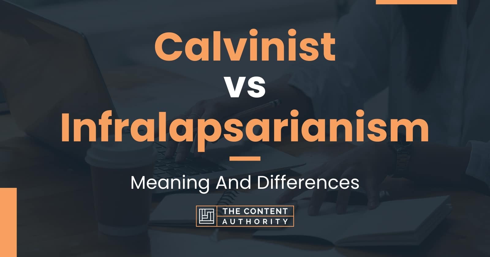 Calvinist Vs Infralapsarianism: Meaning And Differences