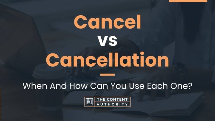 cancel-vs-cancellation-when-and-how-can-you-use-each-one