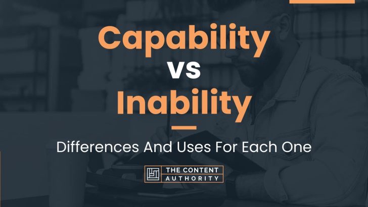 Capability vs Inability: Differences And Uses For Each One