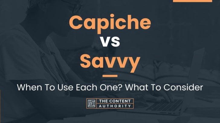 Capiche vs Savvy: When To Use Each One? What To Consider