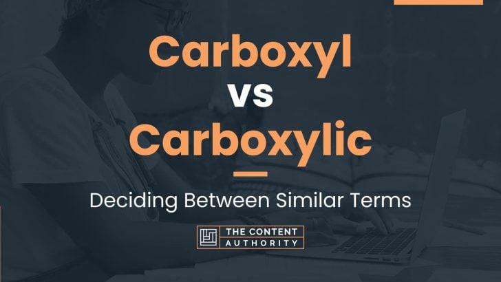 Carboxyl vs Carboxylic: Deciding Between Similar Terms