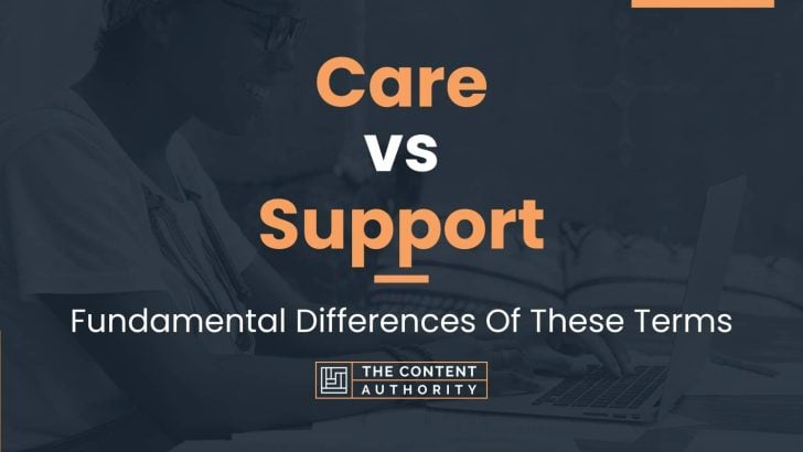 Care vs Support: Fundamental Differences Of These Terms
