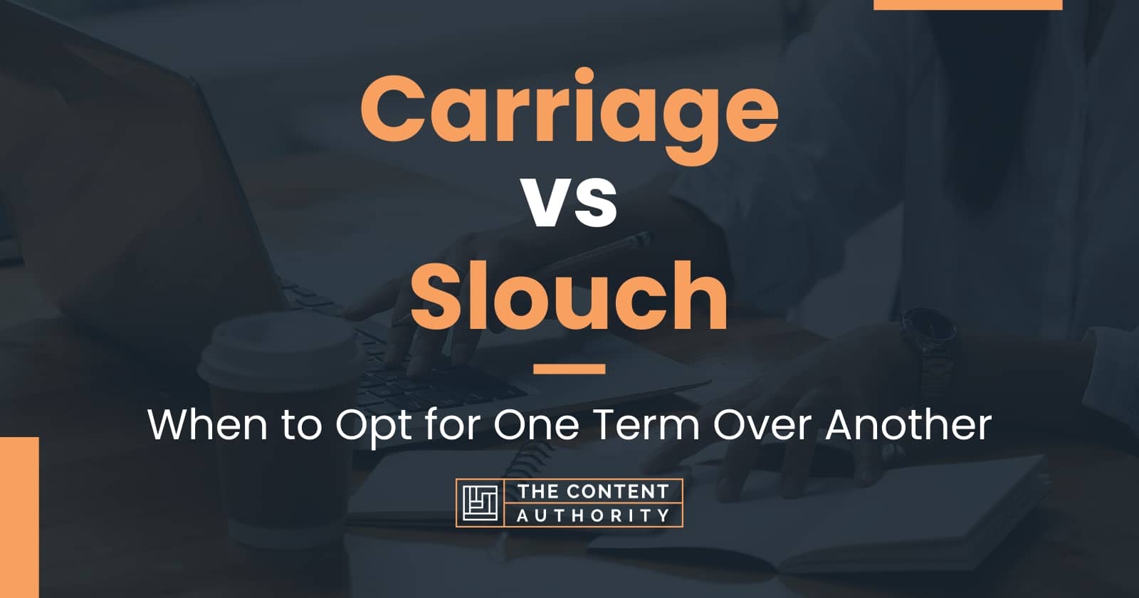 Carriage vs Slouch: When to Opt for One Term Over Another