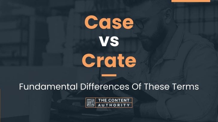 case-vs-crate-fundamental-differences-of-these-terms