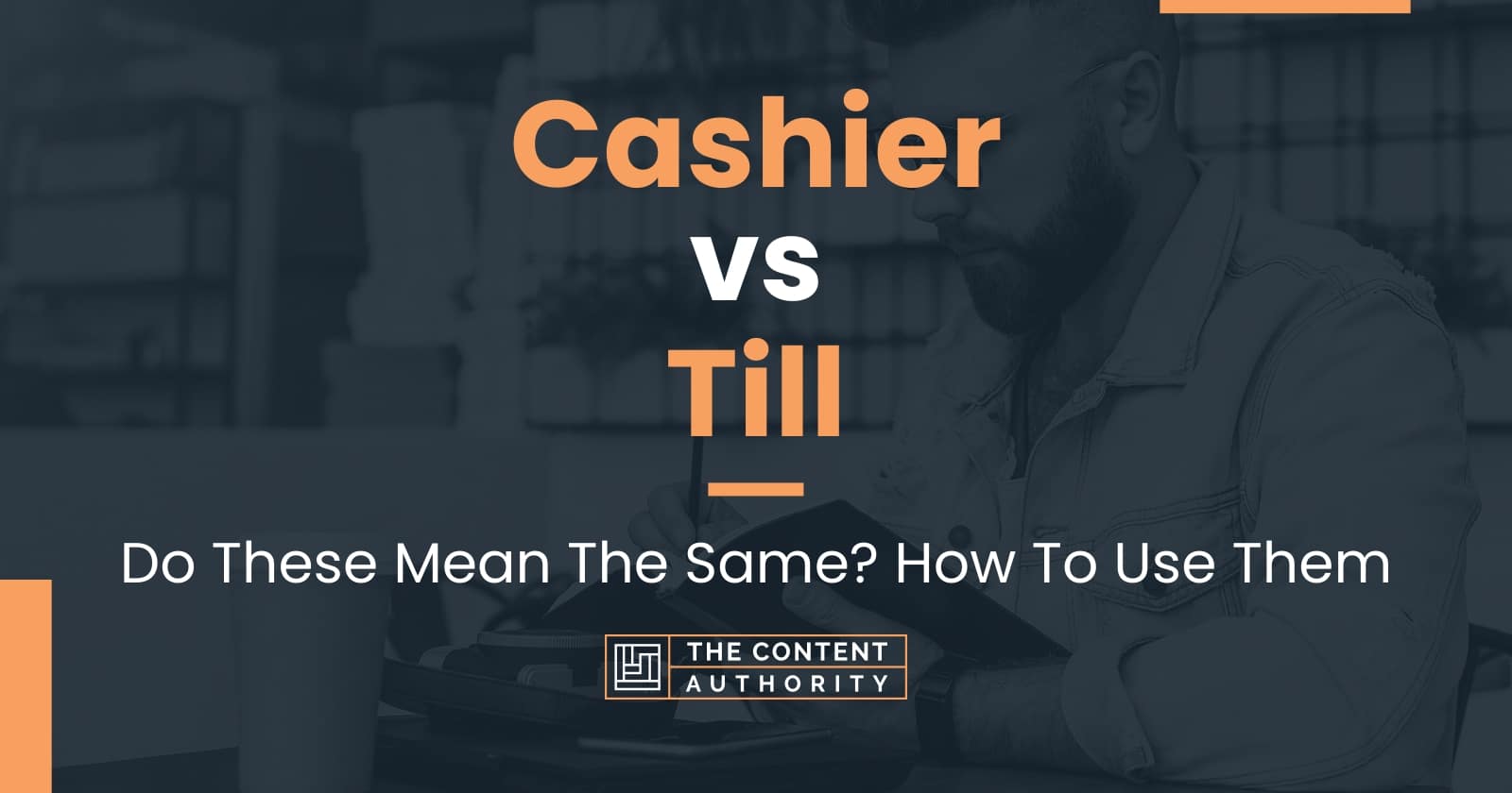 cashier-vs-till-do-these-mean-the-same-how-to-use-them