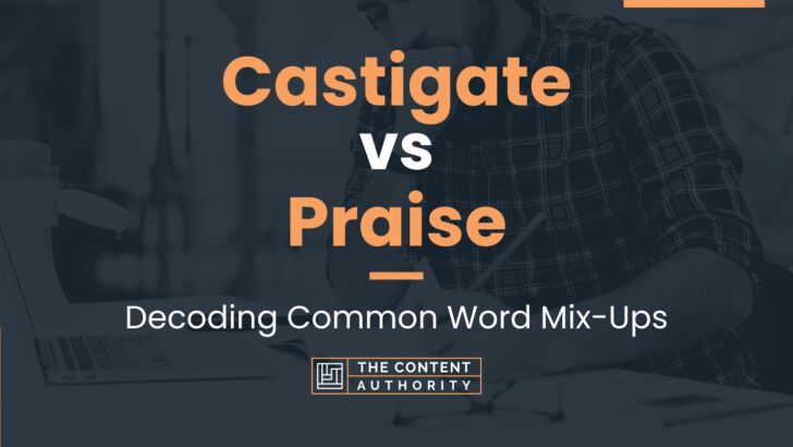 Castigate vs Praise: Decoding Common Word Mix-Ups
