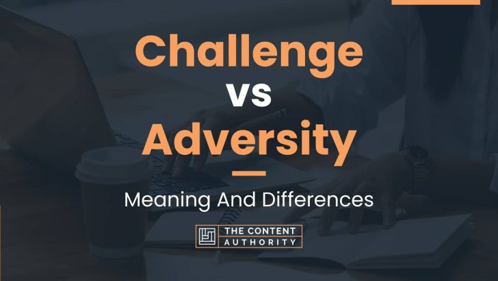 challenge-vs-adversity-meaning-and-differences