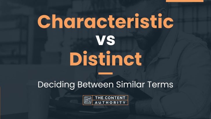 Characteristic vs Distinct: Deciding Between Similar Terms