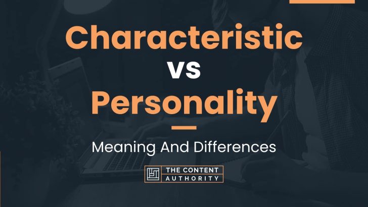Characteristic vs Personality: Meaning And Differences