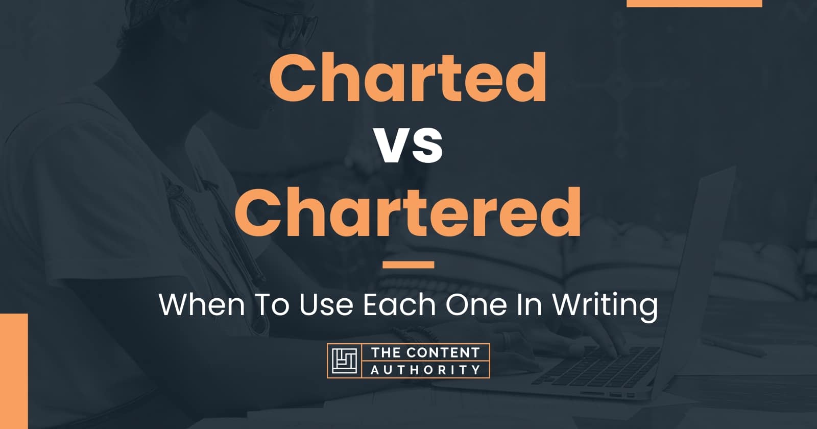 Charted vs Chartered: When To Use Each One In Writing