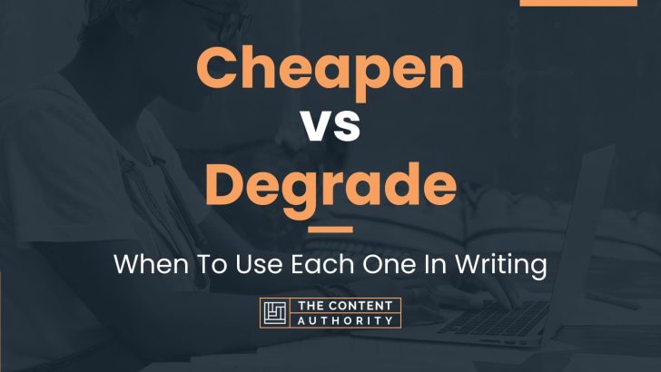 Cheapen vs Degrade: When To Use Each One In Writing