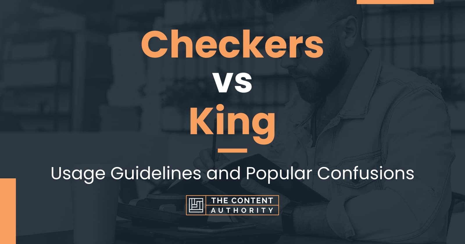 Checkers vs King: Usage Guidelines and Popular Confusions