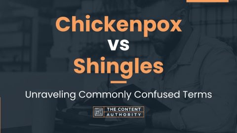 Chickenpox vs Shingles: Unraveling Commonly Confused Terms