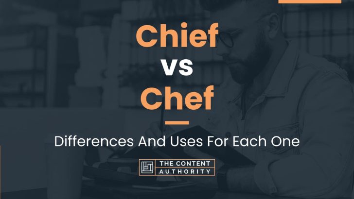 Chief vs Chef: Differences And Uses For Each One
