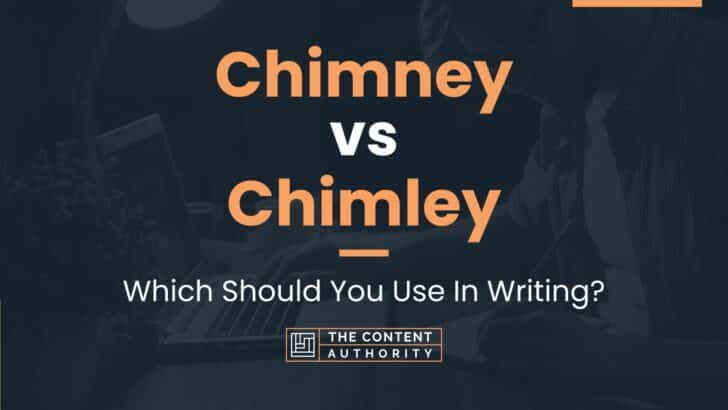 Chimney vs Chimley: Which Should You Use In Writing?