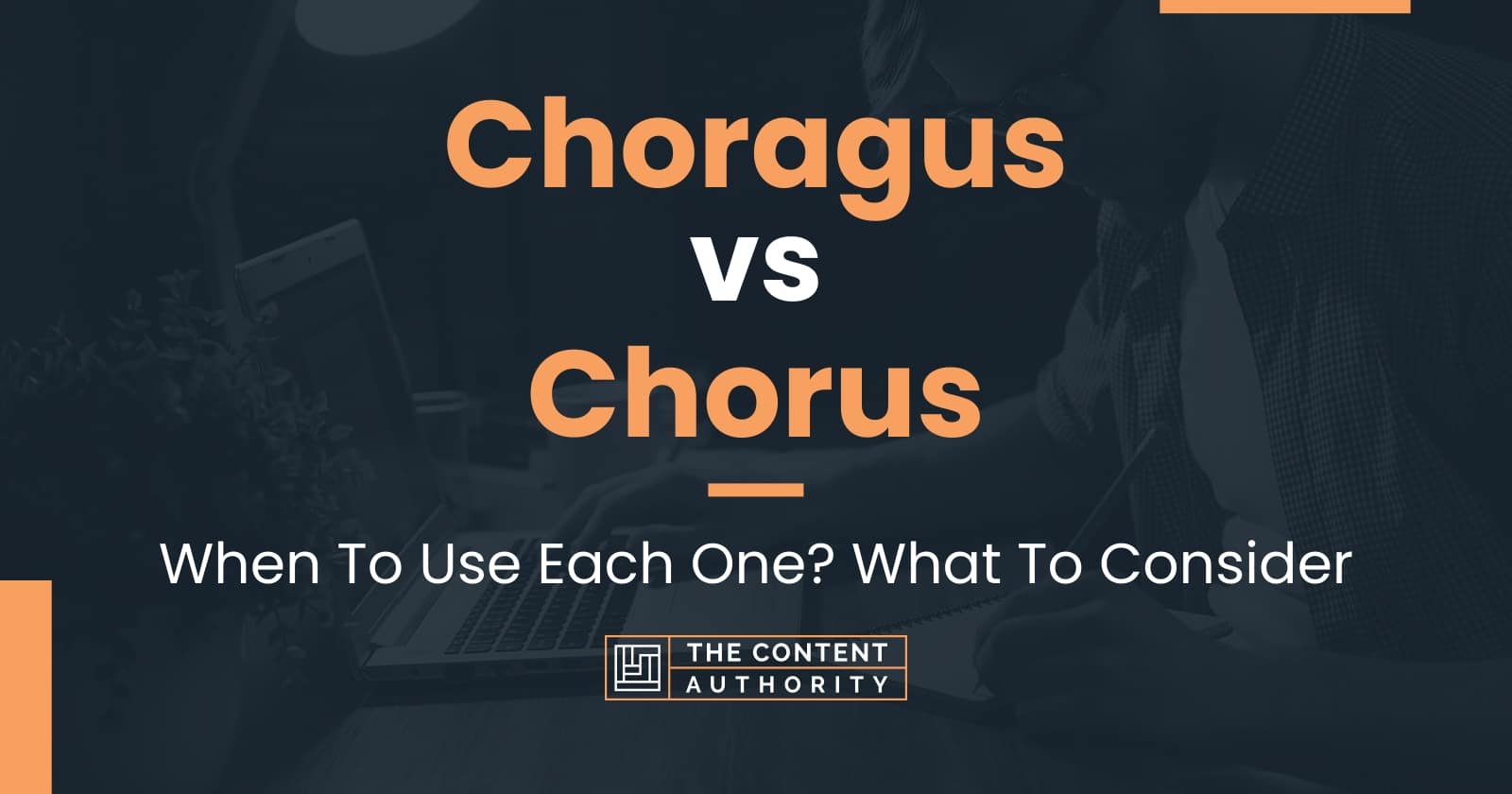 Choragus vs Chorus When To Use Each One? What To Consider