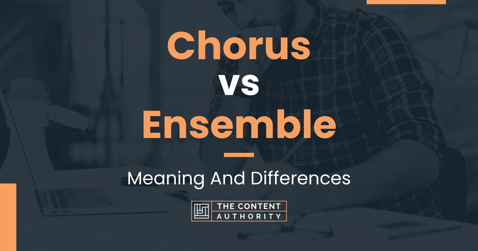 Chorus vs Ensemble Meaning And Differences