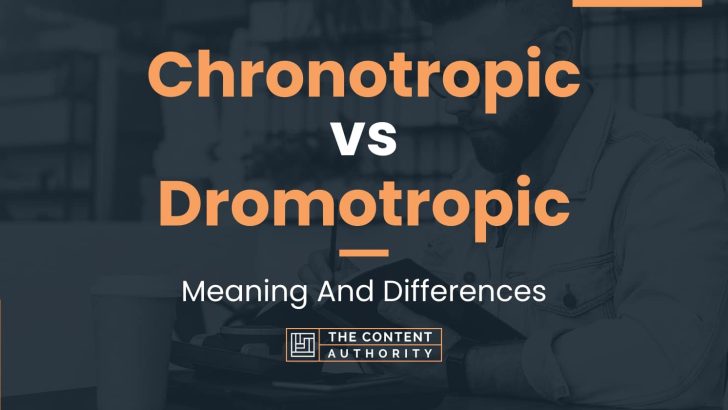 Chronotropic vs Dromotropic: Meaning And Differences
