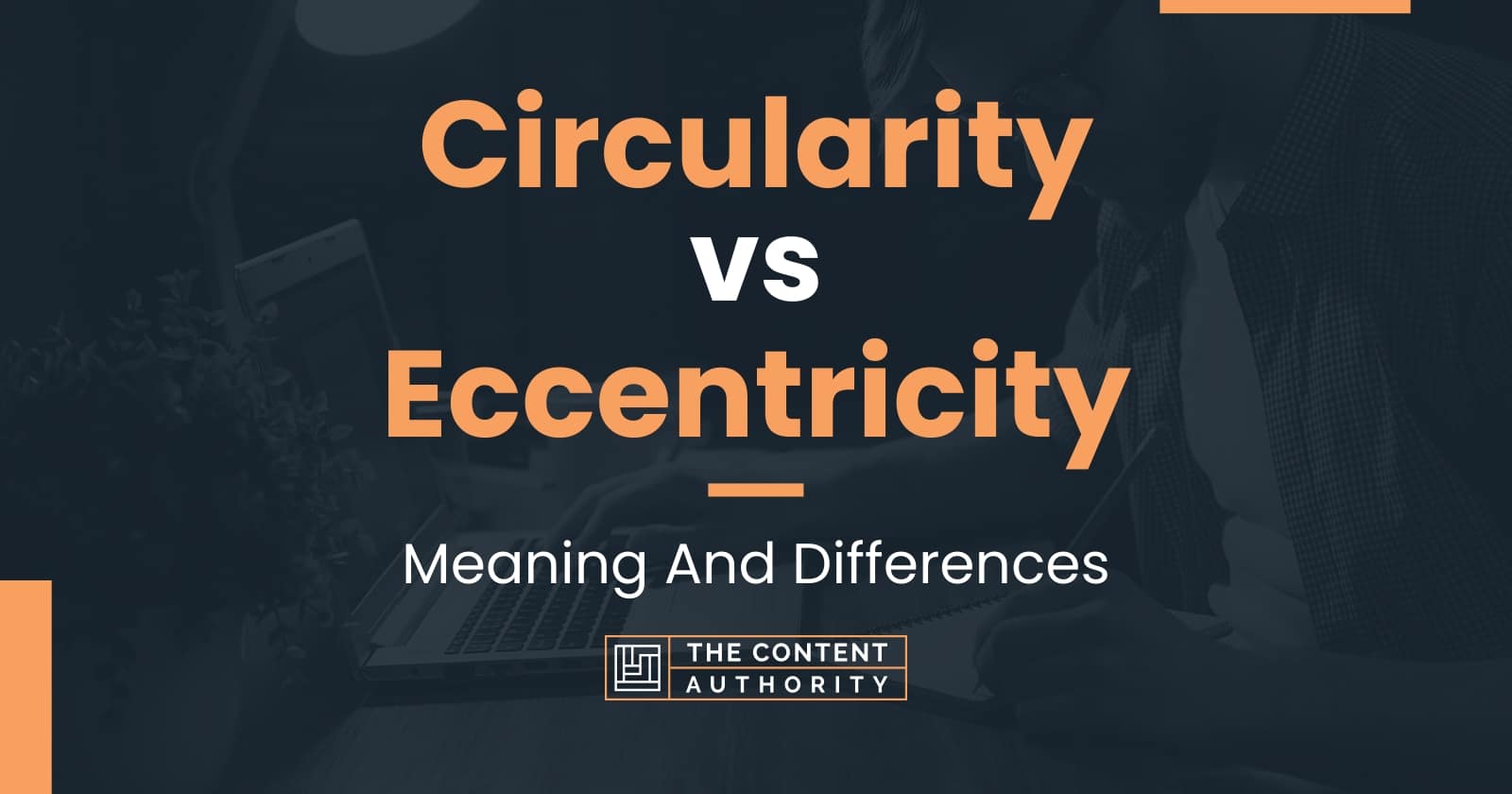 circularity-vs-eccentricity-meaning-and-differences