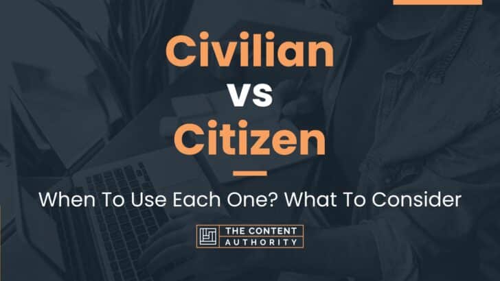 Civilian vs Citizen: When To Use Each One? What To Consider