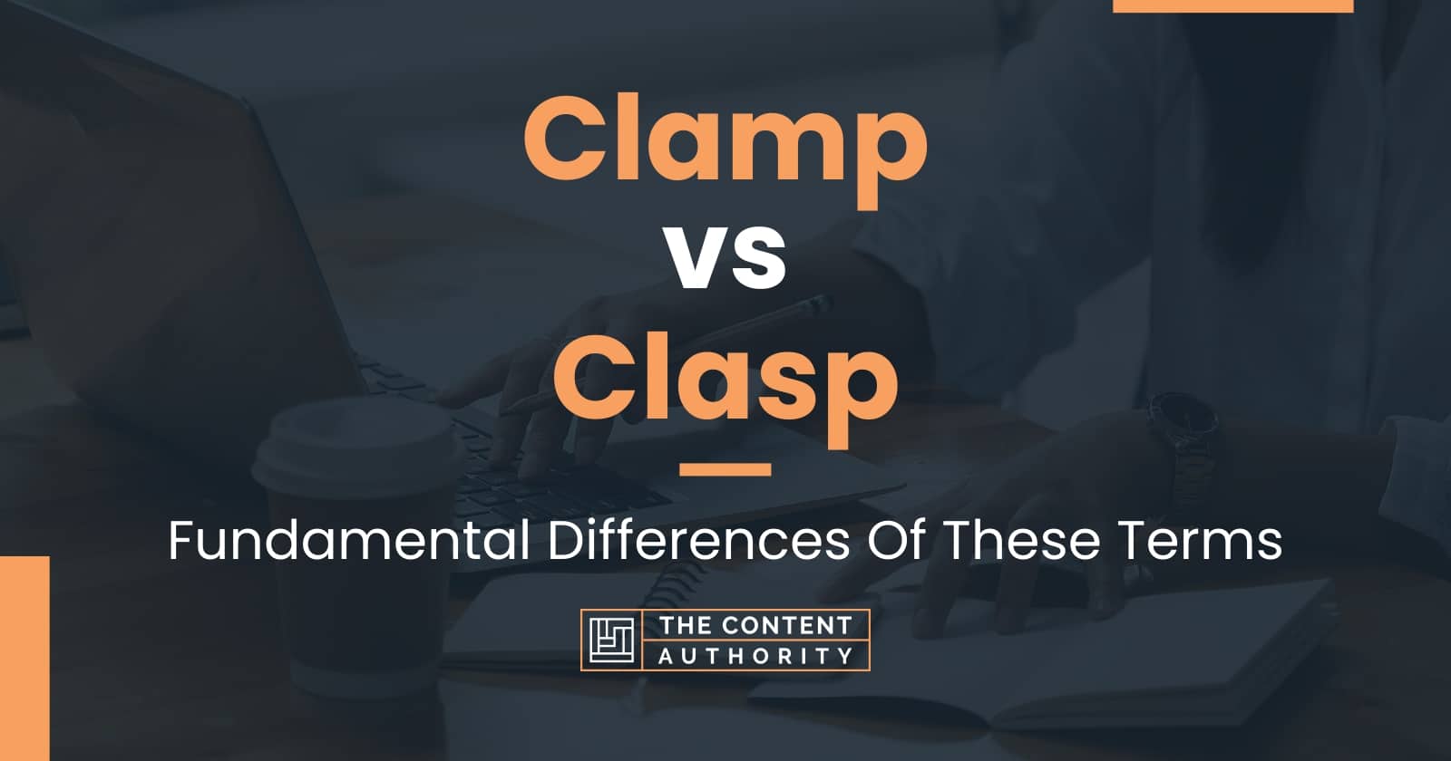 clamp-vs-clasp-fundamental-differences-of-these-terms