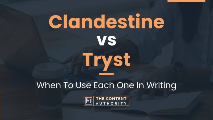 Clandestine vs Tryst: When To Use Each One In Writing