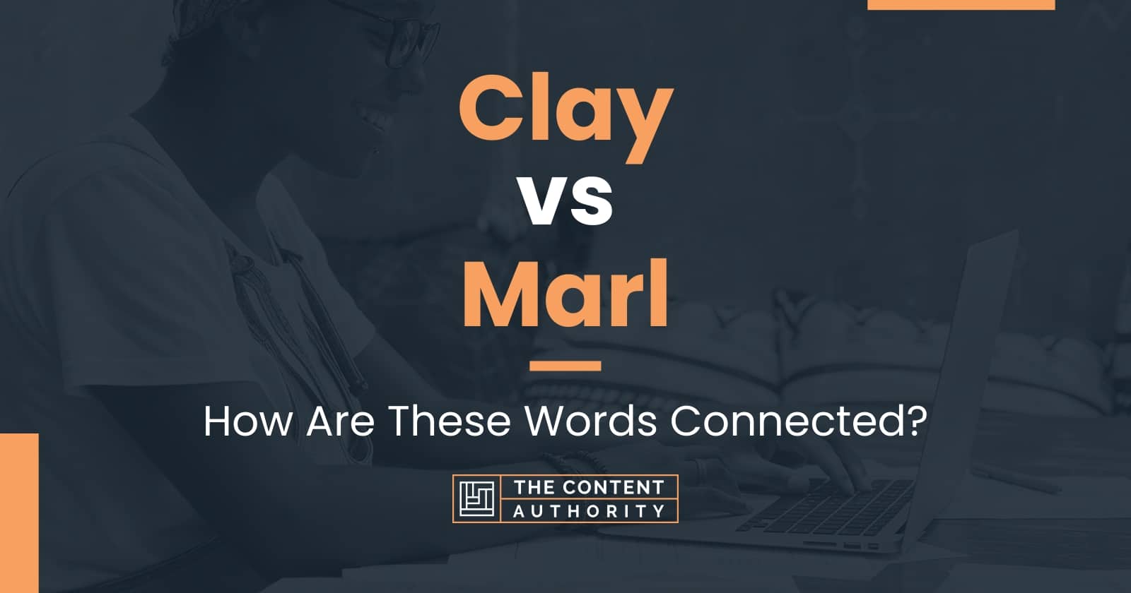 Clay vs Marl: How Are These Words Connected?