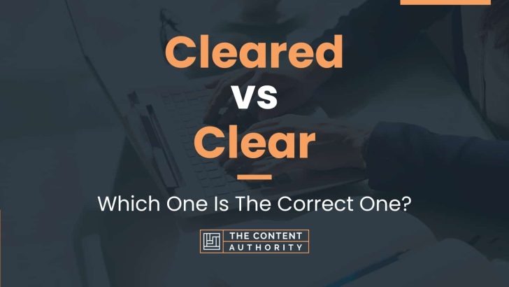 cleared-vs-clear-which-one-is-the-correct-one