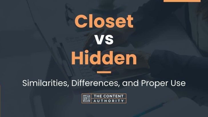 Closet Vs Hidden: Similarities, Differences, And Proper Use