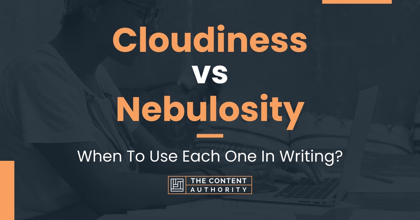 Cloudiness vs Nebulosity: When To Use Each One In Writing?
