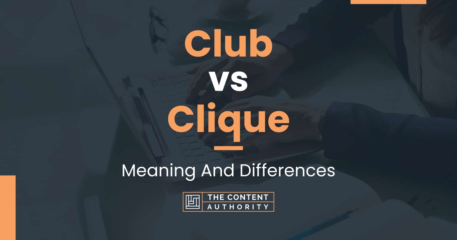 Club vs Clique: Meaning And Differences