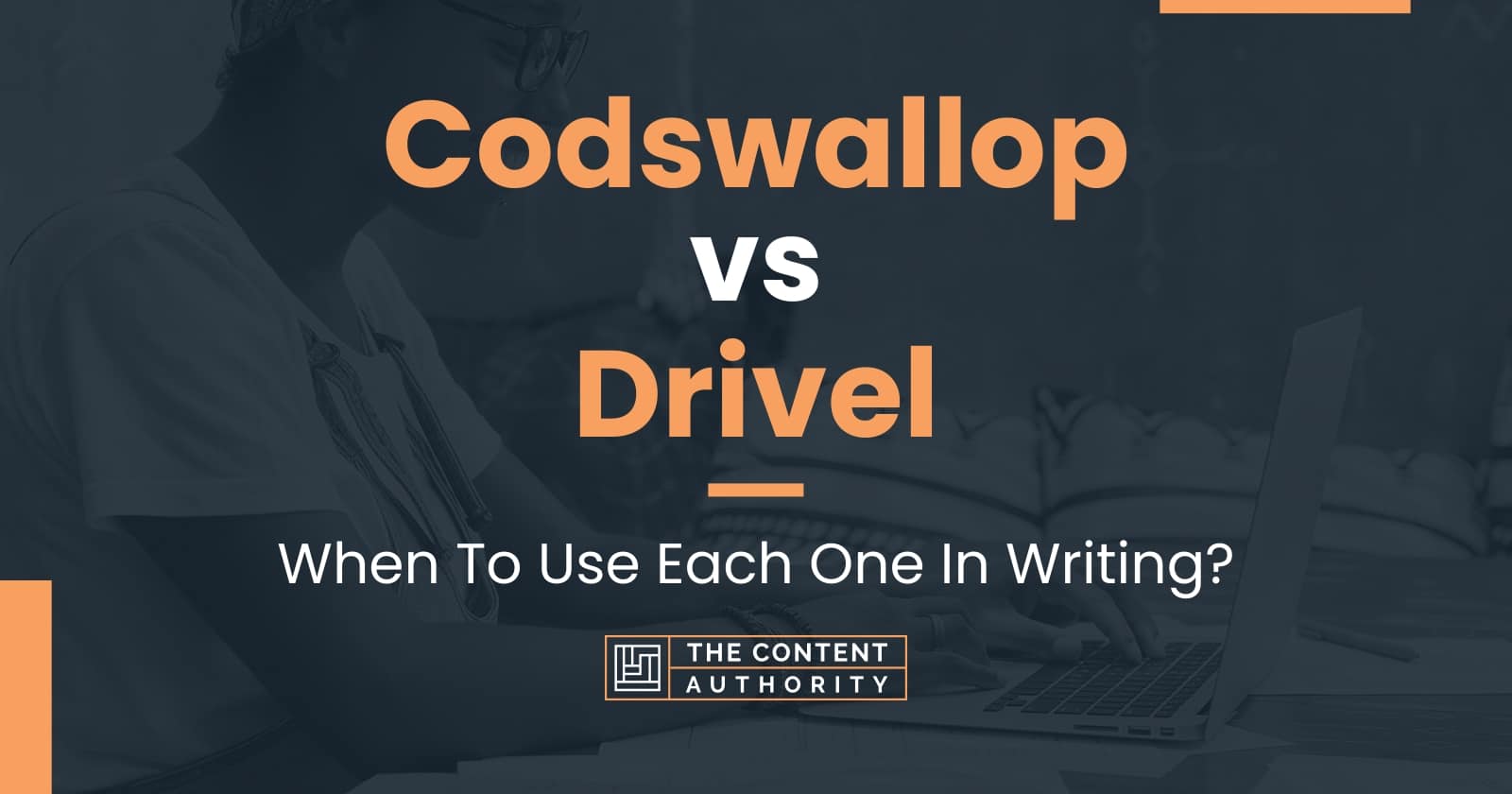 codswallop-vs-drivel-when-to-use-each-one-in-writing