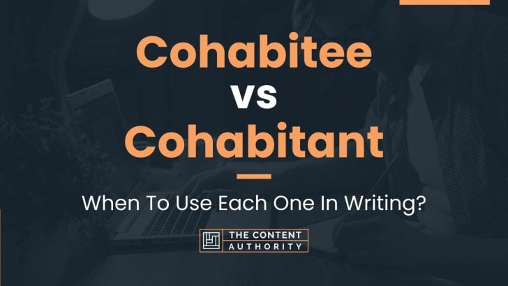 Cohabitee vs Cohabitant: When To Use Each One In Writing?