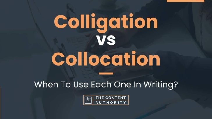 Colligation vs Collocation: When To Use Each One In Writing?