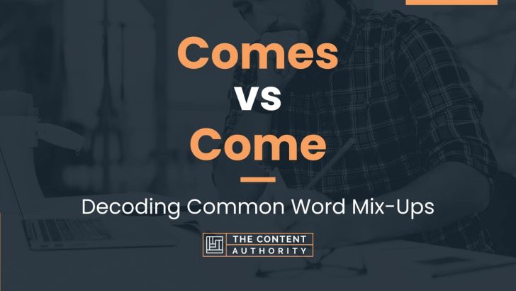 Comes vs Come Decoding Common Word Mix Ups