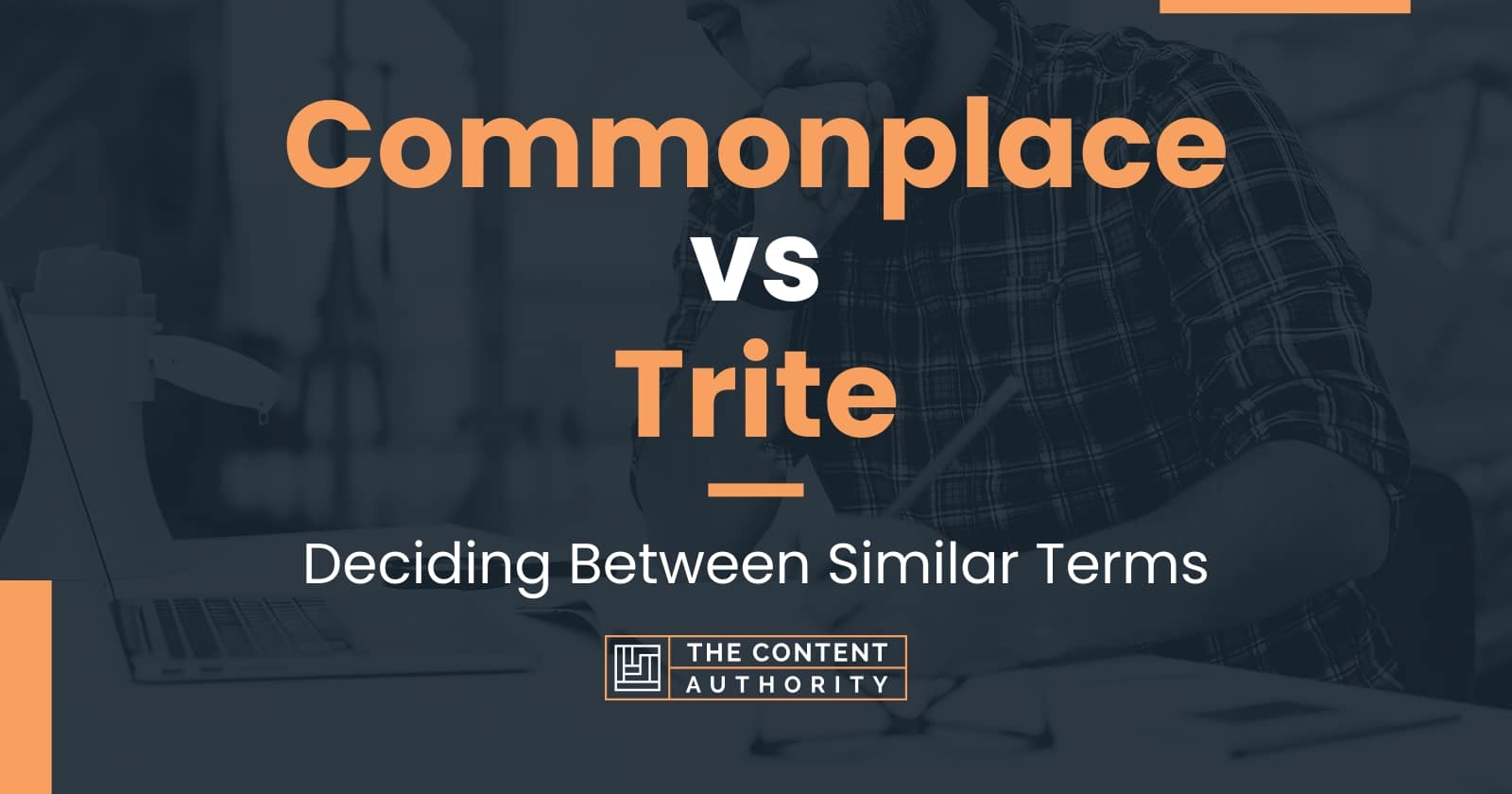 Commonplace vs trite deciding between similar terms