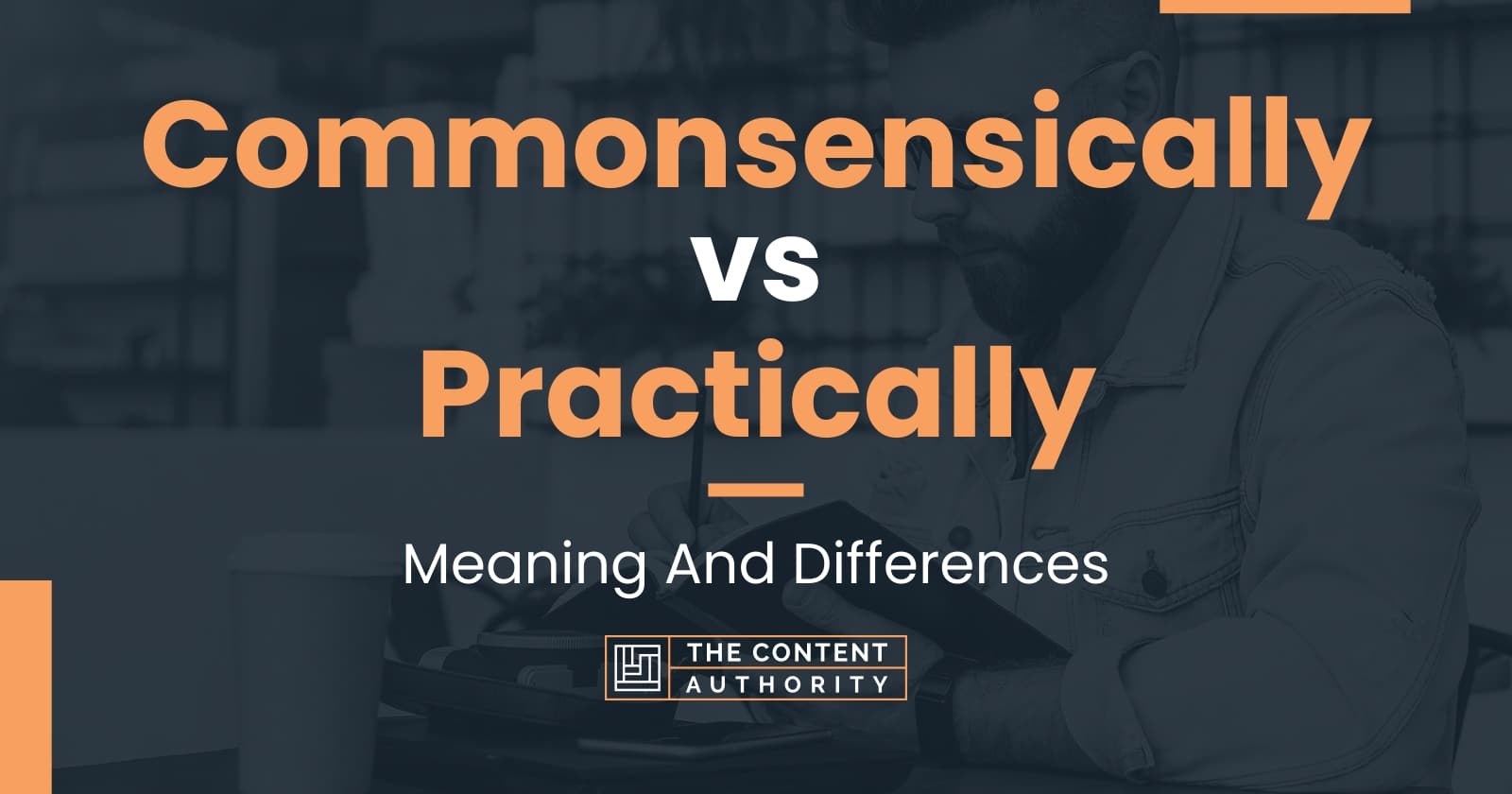 commonsensically-vs-practically-meaning-and-differences