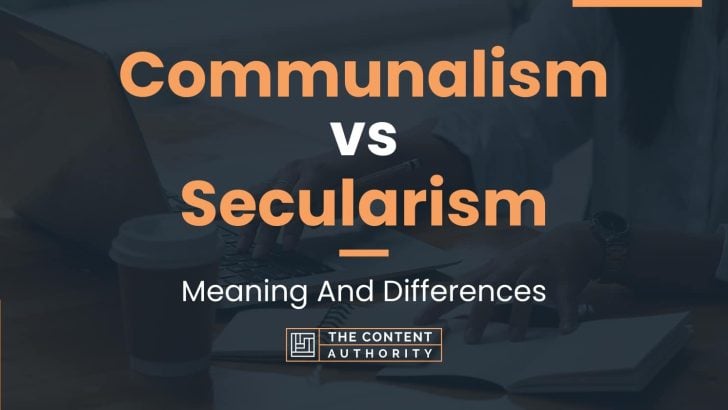 Communalism Vs Secularism: Meaning And Differences