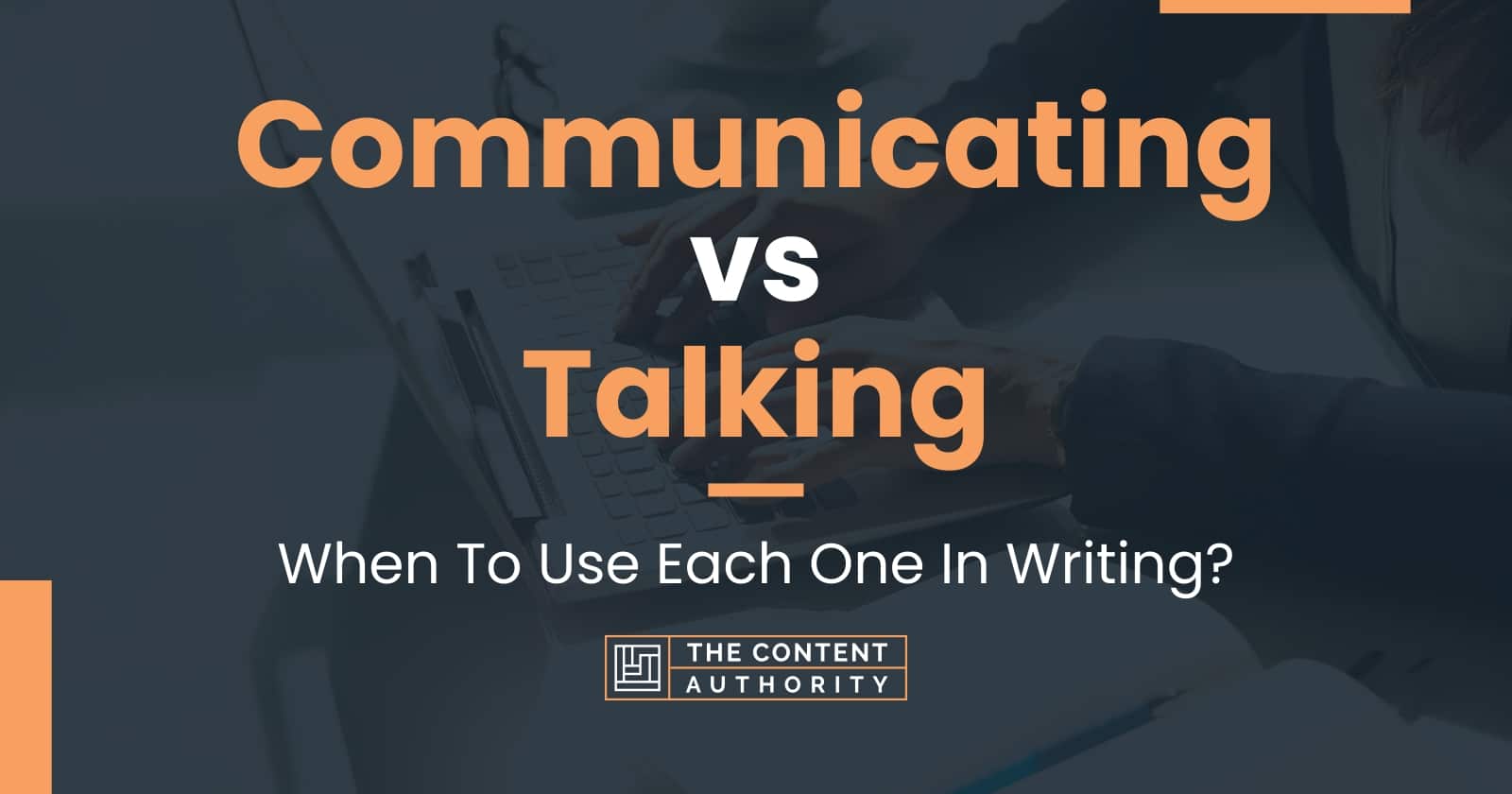 communicating-vs-talking-when-to-use-each-one-in-writing