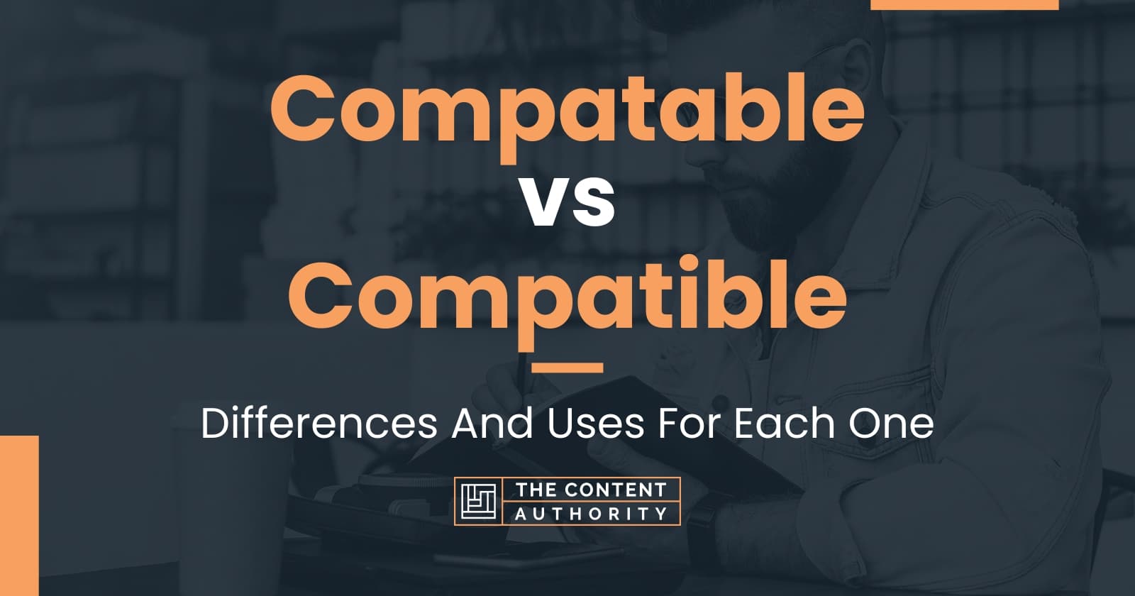 compatable-vs-compatible-differences-and-uses-for-each-one