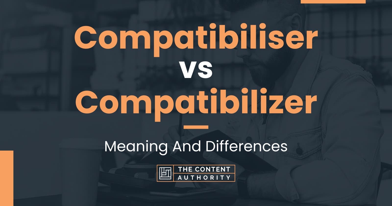 Compatibiliser vs Compatibilizer: Meaning And Differences