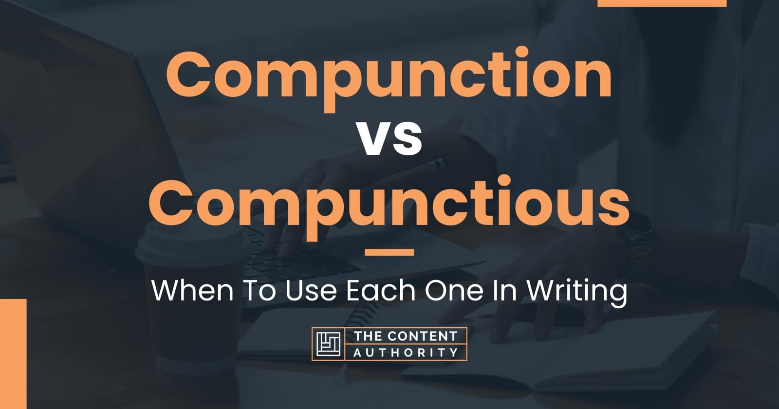 Compunction vs Compunctious: When To Use Each One In Writing