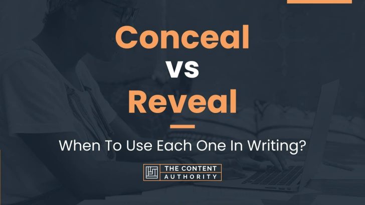 Conceal vs Reveal: When To Use Each One In Writing?