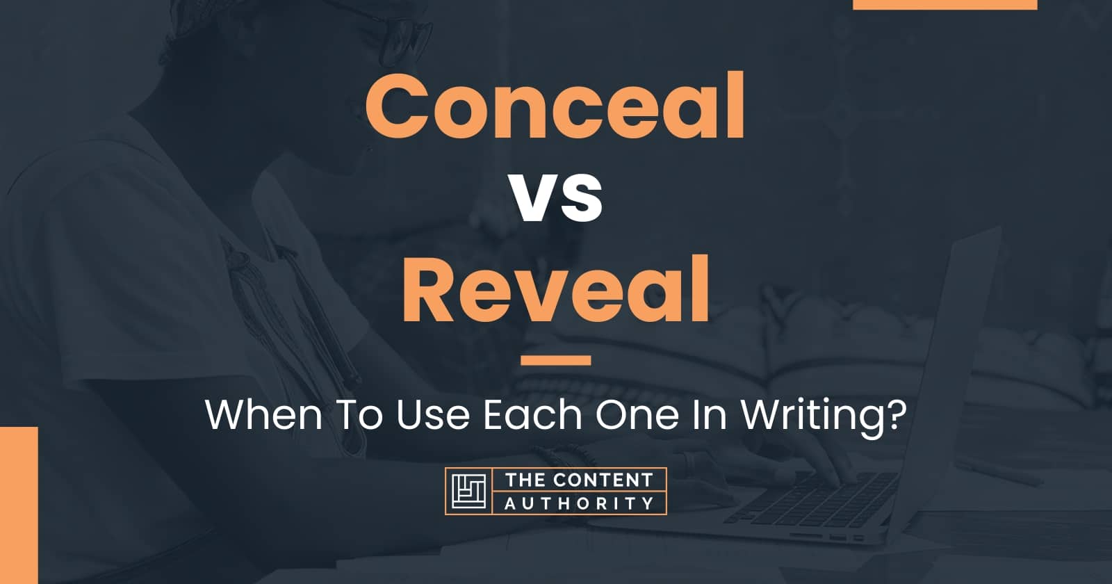 Conceal vs Reveal: When To Use Each One In Writing?