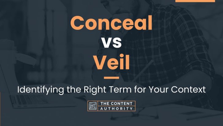 Conceal vs Veil: Identifying the Right Term for Your Context