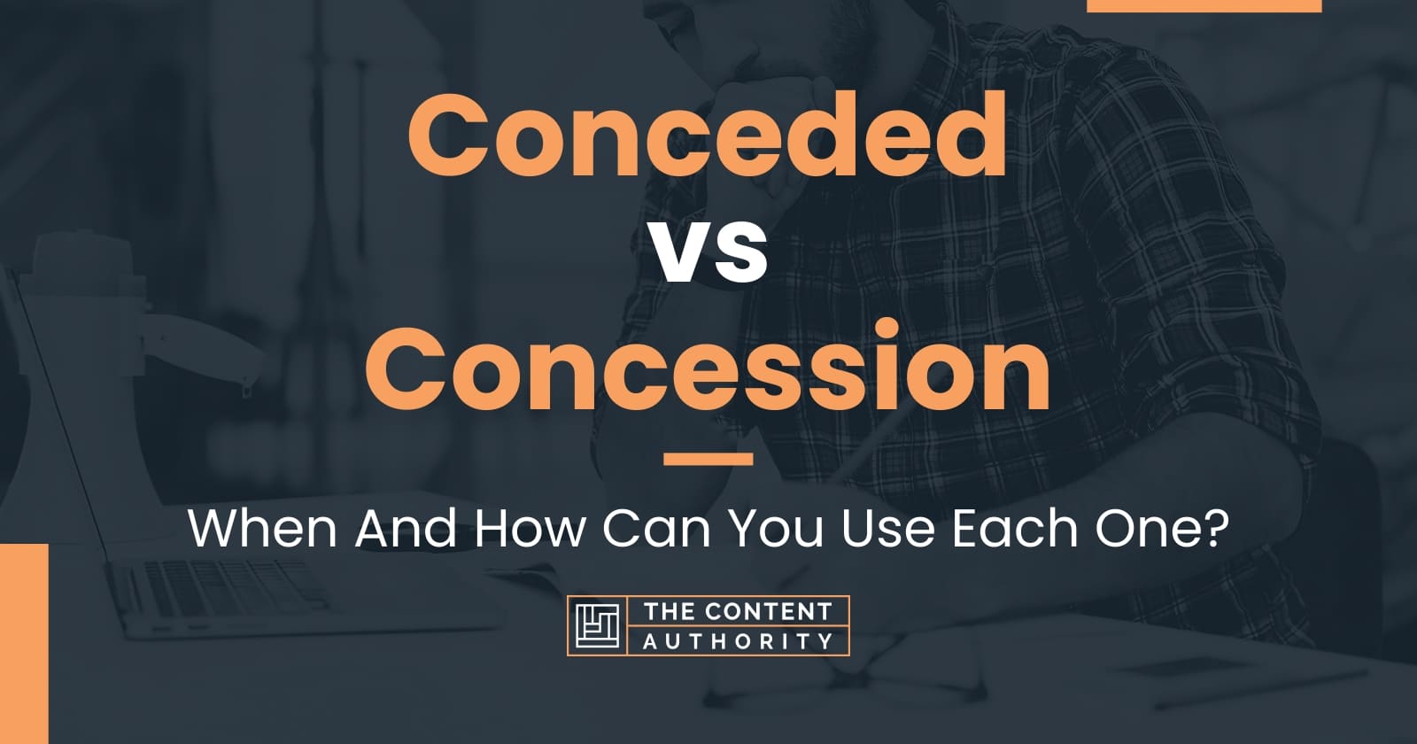 Conceded vs Concession: When And How Can You Use Each One?