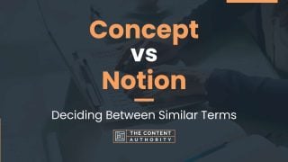 Concept vs Notion: Deciding Between Similar Terms